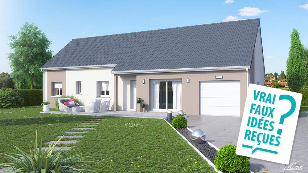 Faire construire sa maison 6 idées reçues